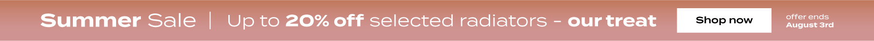  Summer Sale | Up to 20% off selected radiators 