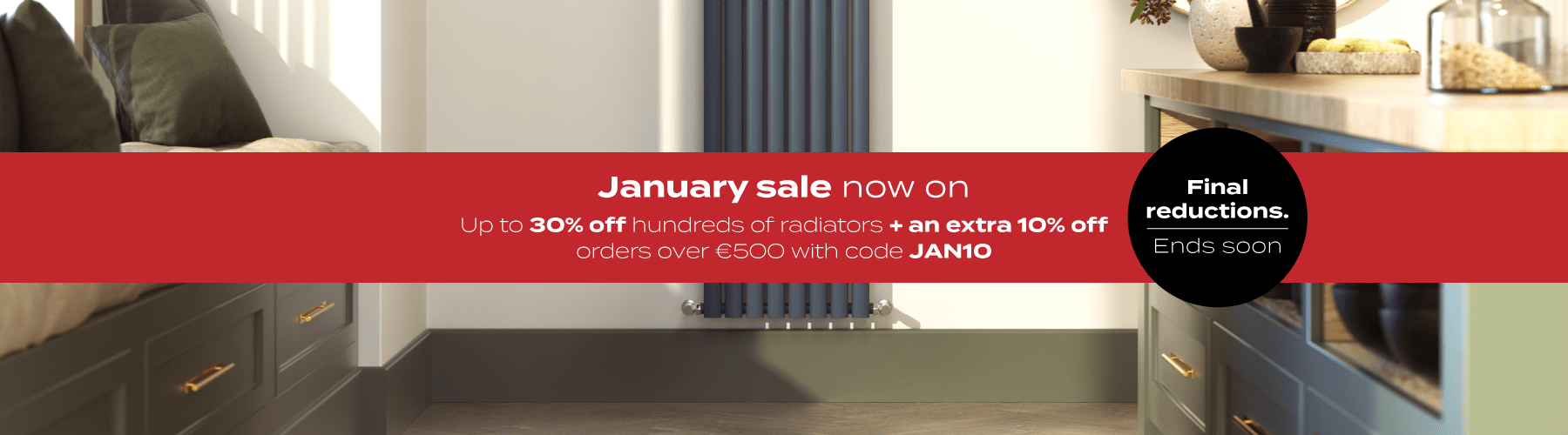  JANUARY SALE | up to 30% off hundreds of radiators + an extra 10% off orders over €500 with code JAN10 | Final Reductions | Sale Ends Soon 