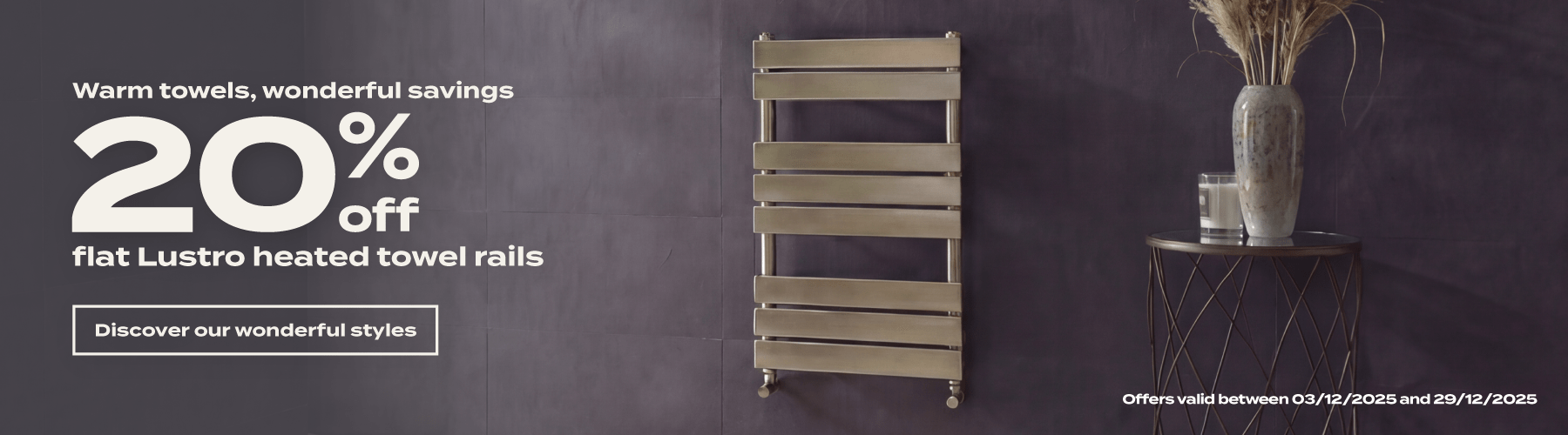 20% off all Lustro heated towel rails